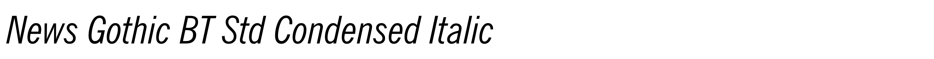 News Gothic BT Std Condensed Italic